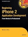 Beginning Iphone 2 Application Development: From Novice to Professional (Beginning From Novice to Professional) Beginning Iphone 2 Application Development: From Novice to Professional (Beginning From Novice to Professional)