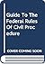 A Student's Guide to the Federal Rules of Civil Procedure