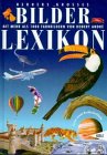 Herders großes Bilderlexikon: Das bunte Kinderlexikon : ein Streifzug durch die bekannte und die unbekannte Welt