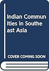 Indian Communities in Southeast Asia Indian Communities in Southeast Asia