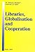Libraries, Globalisation & Cooperation: Papers for the International Conference, Sofia, Bulgaria November 2004