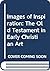 Images of Inspiration: The Old Testament in Early Christian Art