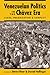 Venezuelan Politics in the Chavez Era by Steve Ellner