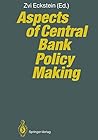 Aspects of Central Bank Policy Making Aspects of Central Bank Policy Making