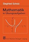 Mathematik in Übungsaufgaben (Mathematik für Ingenieure und Naturwissenschaftler, Ökonomen und Landwirte) (German Edition) Mathematik in Übungsaufgaben (Mathematik für Ingenieure und Naturwissenschaftler, Ökonomen und Landwirte) (German Edition)