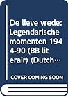 De lieve vrede: Legendarische momenten 1944-90 (BB literair) (Dutch Edition)