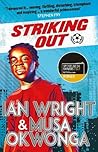 Striking Out: a Thrilling Novel from Superstar Striker Ian Wright Striking Out: a Thrilling Novel from Superstar Striker Ian Wright