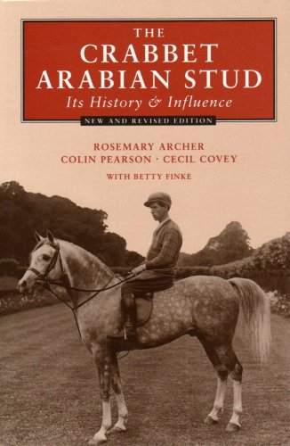The Crabbet Arabian Stud: Its History & Influence (Hardcover)