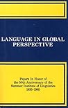 Language in Global Perspective: Papers in Honor of the 50th Anniversary of the Summer Institute of Linguistics, 1935-1985 Language in Global Perspective: Papers in Honor of the 50th Anniversary of the Summer Institute of Linguistics, 1935-1985
