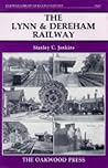 The Lynn and Dereham Railway: The Kings Lynn to Norwich Line (Oakwood Library of Railway History)