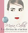 Maria Callas - La Divina in Cucina Maria Callas - La Divina in Cucina