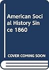 American Social History Since 1860