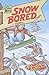 Snow Bored by Robin Lawrie
