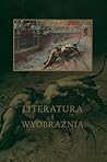 Literatura i wyobraznia Literatura i wyobraznia