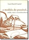 A medida do possível--: Saúde, risco e tecnobiociências (Portuguese Edition)