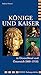 Könige und Kaiser in Deutschland und Österreich, 800-1918