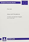 Jesus and Nicodemus : A Literary and Narrative Exegesis of Jn. 2,23-3,36 Jesus and Nicodemus : A Literary and Narrative Exegesis of Jn. 2,23-3,36