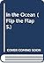 In the Ocean (A Flip-the-flap Book)