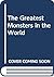 The Greatest Monsters in th...