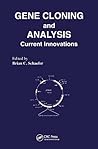 Gene Cloning and Analysis: Current Innovations (Current Innovations in Molecular Biology Series, 4)