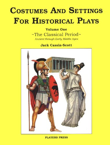 Costumes and Settings for Historical Plays: The Classical Period, Ancient through Early Middle Ages (Paperback)
