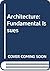 Architecture: Fundamental Issues