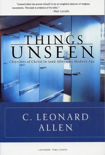 Things Unseen: Churches of Christ In (and After) the Modern Age