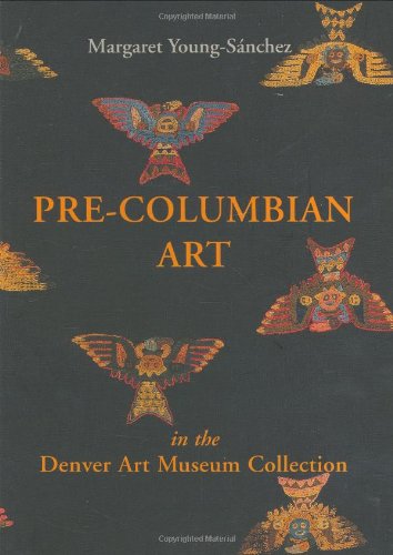 Pre-Columbian Art in the Denver Art Museum Collection (Paperback)