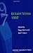 Britain Votes 1997 (Hansard Society Series In Politics & Government)