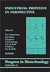 Industrial Proteins in Perspective (Progress in Biotechnology)