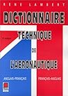 Dictionnaire technique de l'aéronautique: anglais-français, français-anglais = Technical dictionary of aeronautics : English-French, French-English Dictionnaire technique de l'aéronautique: anglais-français, français-anglais = Technical dictionary of aeronautics : English-French, French-English