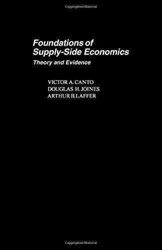 Foundations of supply-side economics: Theory and evidence (Economic theory, econometrics, and mathematical economics)