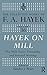 Hayek On Mill: The Mill-Taylor Friendship and Related Writings (The Collected Works of F.A. Hayek)