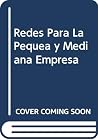 Redes Para La Pequea y Mediana Empresa (Spanish Edition) Redes Para La Pequea y Mediana Empresa (Spanish Edition)