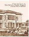Peter Behrens, Theodor Wiegand und die Villa in Dahlem Peter Behrens, Theodor Wiegand und die Villa in Dahlem
