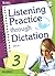 Listening Practice through Dictation 3, w/Transcripts, Answer Key, and Audio CD (intermediate-level series that present basic listening transcription activities)