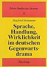 Sprache, Handlung, Wirklichkeit im Deutschen Gegenwartsdrama: Studien zu Thomas Bernhard, Botho Strauss und Bodo Kirchhoff (Trierer Studien zur Literatur) (German Edition) Sprache, Handlung, Wirklichkeit im Deutschen Gegenwartsdrama: Studien zu Thomas Bernhard, Botho Strauss und Bodo Kirchhoff (Trierer Studien zur Literatur) (German Edition)