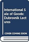 International Sale of Goods: Dubrovnik Lectures International Sale of Goods: Dubrovnik Lectures