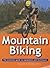 Mountain Biking: The Essential Guide to Equipment and Techniques (Adventure Sports Series)