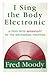 I Sing the Body Electronic: A Year With Microsoft on the Multimedia Frontier