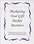 Marketing Your Gift Basket Business by Lonna Weidemann