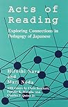 Acts of Reading: Exploring Connections in Pedagogy of Japanese