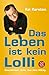 Das Leben ist kein Lolli Geschichten; echt; aus dem Alltag. Gesamttitel: Fischer; 17372