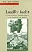 Luzifer lacht. Philosophische Betrachtungen von Nietzsche bis Tabori.