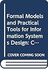 Formal models and practical tools for information systems design: Proceedings of the IFIP TC-8 Working Conference on Formal Models and Practical Tools ... Design, Oxford, U.K., April 17-20, 1979