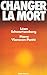 Changer la Mort