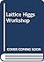 Lattice Higgs Workshop by B. Berg