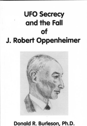 UFO Secrecy and the Fall of J. Robert Oppenheimer (Perfect Paperback)