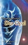 Der Opal.