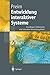 Entwicklung interaktiver Systeme: Grundlagen, Fallbeispiele und innovative Anwendungsfelder (Springer-Lehrbuch) (German Edition)